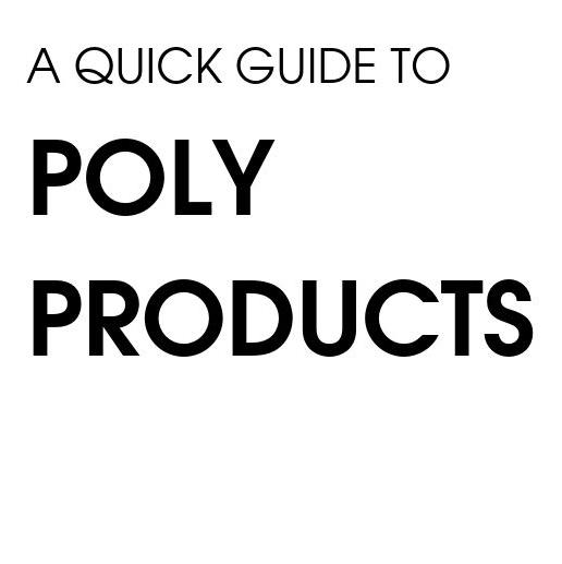 Quick guide to poly products 