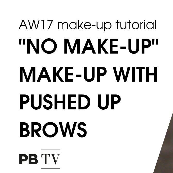 AW17 make-up tutorial – “No make-up” make-up 