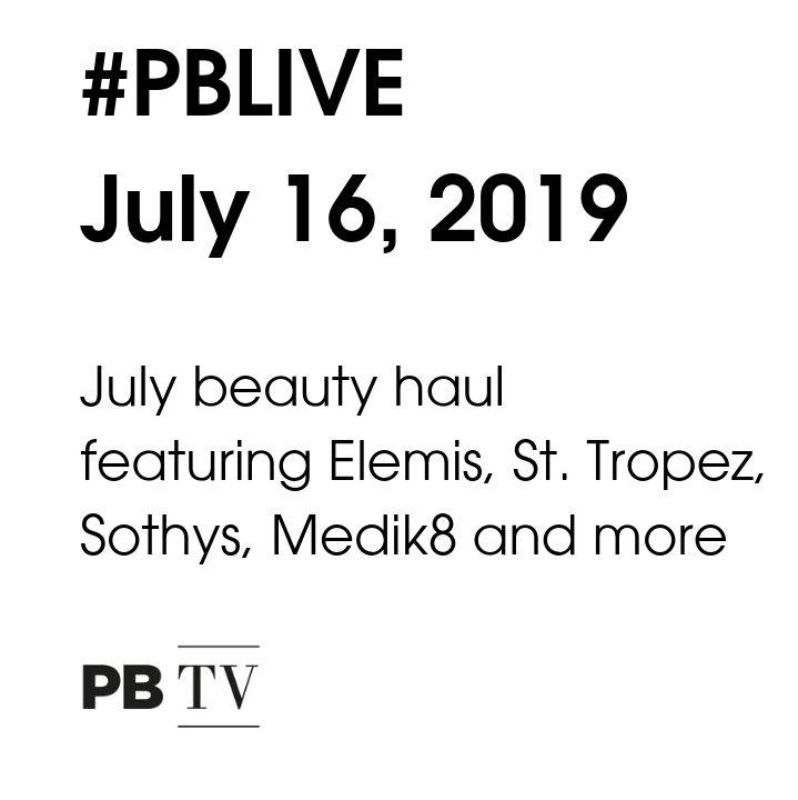 #PBLive July beauty haul: skincare kits, fruity tan and an anti-ageing mask