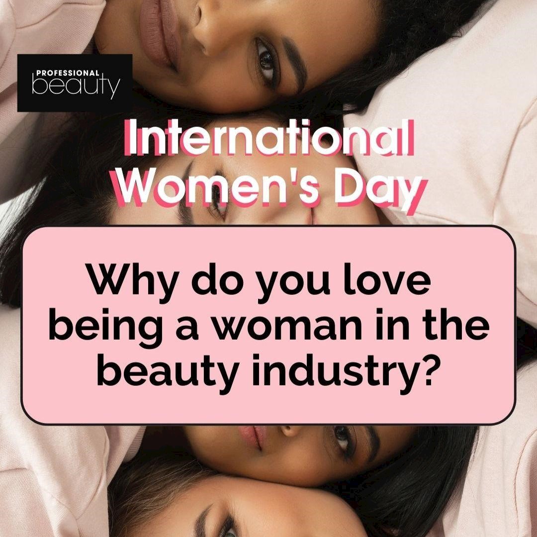International Women's Day: Why you love being a woman in the beauty industry