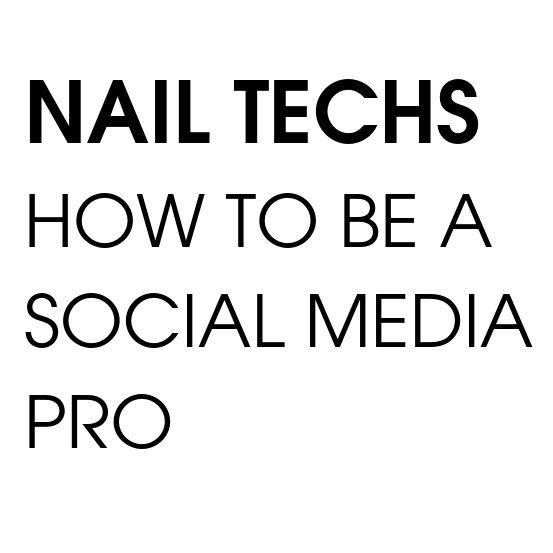 Nail techs: how to be a social media pro